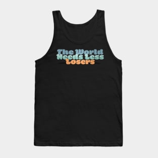 The World Needs Less Losers - J. Rogan Podcast Quote Tank Top